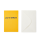 CARD YELLOW YOU'RE BRILLIANT
